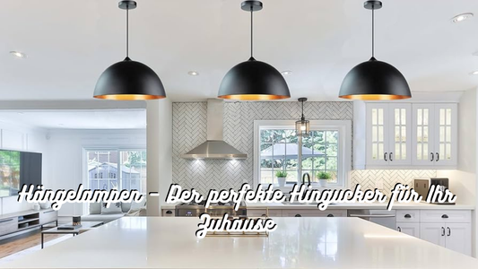 Hängelampen – Der perfekte Hingucker für Ihr Zuhause