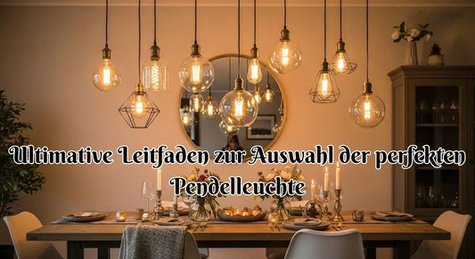 Ultimative Leitfaden zur Auswahl der perfekten Pendelleuchte