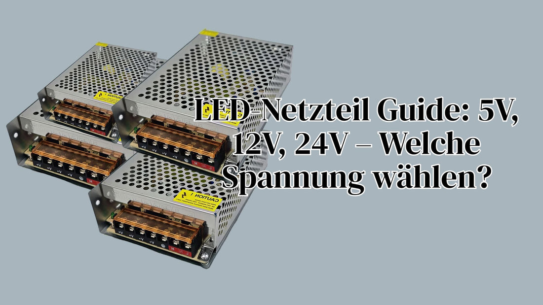 LED-Netzteil Guide: 5V, 12V, 24V – Welche Spannung wählen?
