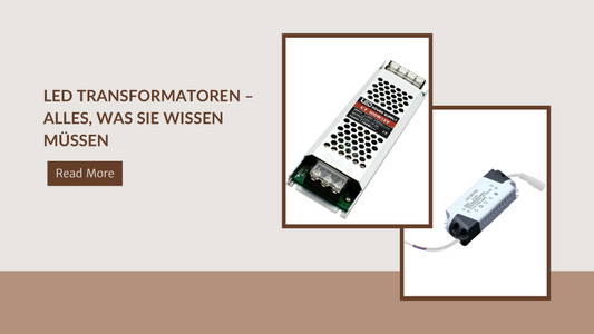 LED Transformatoren – Alles, was Sie wissen müssen